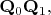 $\mathbf{Q}_{0}\mathbf{Q}_{1},$
