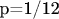 p=1/12