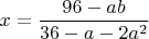 $$x=\frac{96-ab}{36-a-2a^2}$$