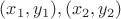 $(x_1,y_1), (x_2,y_2)$