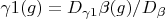 $\gamma1(g)=D_{\gamma1} \beta(g)/D_{\beta}$