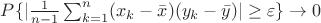 $P\{|\frac{1}{n-1}\sum_{k=1}^n(x_k - \bar{x})(y_k - \bar{y})| \geq \varepsilon\} \rightarrow 0$