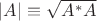 $|A|\equiv\sqrt{A^*A}$