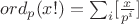$ord_p(x!)=\sum_i [\frac{x}{p^i}]$