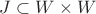 $J \subset W \times W$