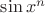 $\sin x^n$
