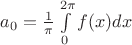 $a_0= \frac{1}{\pi}\int\limits_{0}^{2\pi}f(x)dx$