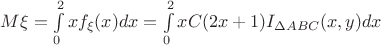 $M\xi =\int\limits_{0}^{2}xf_{\xi}(x)dx=\int\limits_{0}^{2}xC(2x+1)I_{\Delta ABC}(x,y)dx$