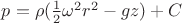 $p=\rho(\frac 1 2\omega^2 r^2-gz)+C$