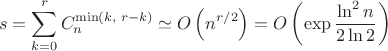 $$s=\sum\limits_{k=0}^{r}C_n^{\min(k,\;r-k)}\simeq O\left(n^{r/2}\right)=O\left(\exp\frac{\ln^2n}{2\ln 2}\right)$$