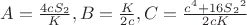 $A=\frac{4c{S_2}}{K},B=\frac{K}{2c},C=\frac{c^4+16S{_2}^2}{2cK}$