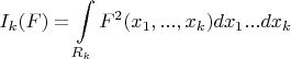 $$I_k(F)=\int\limits_{R_k}^{}F^2(x_1,...,x_k)dx_1...dx_k$$