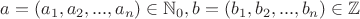 $a=(a_1,a_2,...,a_n)\in \mathbb N_0, b=(b_1,b_2,...,b_n)\in \mathbb Z$