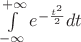 $\int\limits_{- \infty}^{+ \infty}e^{-\frac{t^2}{2}}dt$