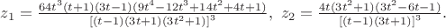 $z_1=\frac{64t^3(t+1)(3t-1)(9t^4-12t^3+14t^2+4t+1)}{\left [ (t-1)(3t+1)(3t^2+1) \right ]^3},\ z_2=\frac{4t(3t^2+1)(3t^2-6t-1)}{\left [ (t-1)(3t+1) \right ]^3}.$