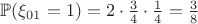 $\mathbb P(\xi_{01} = 1) = 2 \cdot \frac34 \cdot \frac14 = \frac38$