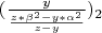 $(\frac{y}{\frac{z*\beta^2-y*\alpha^2}{z-y}})_2$