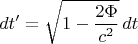 $$dt'=\sqrt{1-\dfrac{2\Phi}{c^2}}\,dt$$