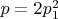 $p=2p_1^2$