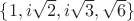 $ \{1, i\sqrt{2}, i\sqrt{3}, \sqrt{6}\}$