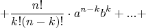 $$ + \frac{n!}{k!(n - k)!} \cdot a^{n - k}b^k + ... + $$