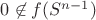 $0\not\in f(S^{n-1}) $