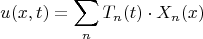 $$u(x,t)=\sum_nT_n(t)\cdot X_n(x)$$