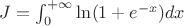 $J = \int_0^{+\infty} \ln(1+e^{-x})dx$