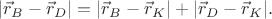 $|\vec r_{B}-\vec r_{D}|=|\vec r_{B}-\vec r_{K}|+|\vec r_{D}-\vec r_{K}|.$