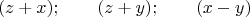 $$(z +x);\qquad (z +y);\qquad (x -y)$$