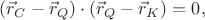 $(\vec r_{C}-\vec r_{Q})\cdot(\vec r_{Q}-\vec r_{K})=0,$