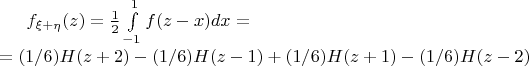 $f_{\xi+\eta}(z)=\frac{1}{2}\int\limits_{-1}^{1}f(z-x) dx=\\=(1/6)H(z+2)-(1/6)H(z-1)+(1/6)H(z+1)-(1/6)H(z-2)$