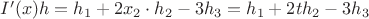 $I'(x)h=h_1+2x_2\cdot h_2-3h_3=h_1+2th_2-3h_3$