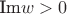 $\text{Im}w>0$