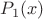 $P_1(x) $