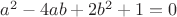$a^2-4ab+2b^2+1=0$