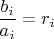 $\dfrac{b_i}{a_i}=r_i$