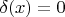 $\delta(x)=0$