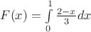 $F(x)=\int\limits_{0}^{1}{\frac{2-x}{3}}dx$