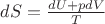 $dS=\frac{dU+p dV}{T}$