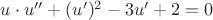 $u \cdot u'' + (u')^2-3u'+2=0$