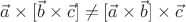 $\vec a\times[\vec b\times\vec c]\neq[\vec a\times\vec b]\times\vec c$