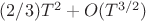$(2/3)T^2+O(T^{3/2})$