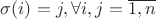 $\sigma(i) = j, \forall i,j = \overline{1, n}$ $\sigma(i) = j, \forall i,j = \overline{1, n}$
