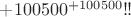 $+100500^{+100500}!!$