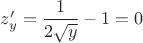 $z'_y=\dfrac{1}{2\sqrt{y}}-1=0$