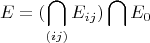 $$ E=(\bigcap_{(ij)}E_{ij})\bigcap E_{0}$$