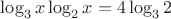 $\log_3 x \log_2 x=4 \log_3 2$