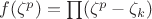 $f(\zeta^p)=\prod(\zeta^p-\zeta_k)$