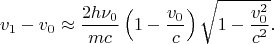 $$v_1-v_0\approx\frac{2h\nu_0}{mc}\left(1-\frac{v_0}c\right)\sqrt{1-\frac{v_0^2}{c^2}}\text{.}$$